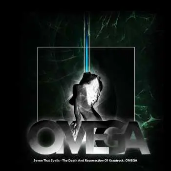 CD Seven That Spells: The Death And Resurrection Of Krautrock: Omega