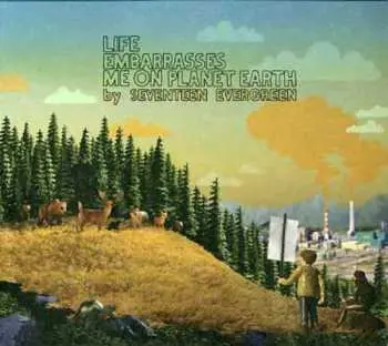 CD Seventeen Evergreen: Life Embarrasses Me On Planet Earth