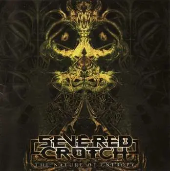 CD Severed Crotch: The Nature Of Entropy
