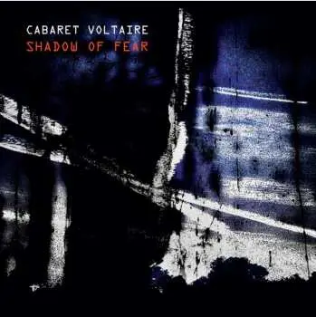 2LP Cabaret Voltaire: Shadow Of Fear LTD | CLR