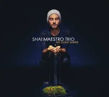 CD Shai Maestro Trio: The Stone Skipper
