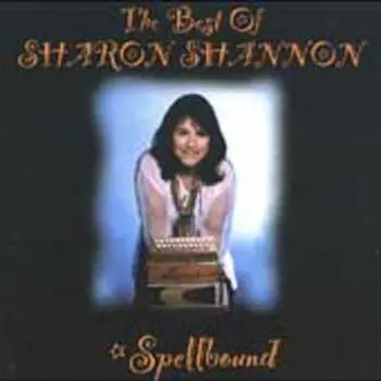 CD Sharon Shannon: Spellbound - The Best Of Sharon Shannon