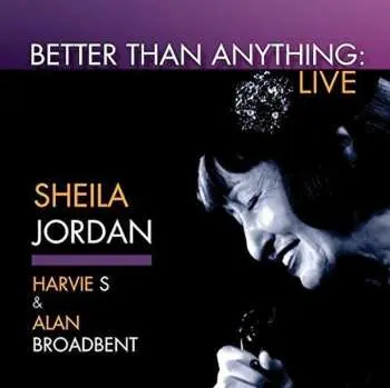 CD Sheila Jordan: Better Than Anything: Live
