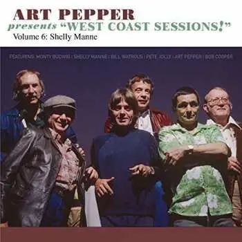 CD Shelly Manne & His Hollywood All Stars: Art Pepper Presents "West Coast Sessions!" Volume 6: Shelly Manne