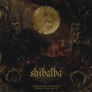 CD Shibalba: Nekrologie Sinistrae - Orchestra Noise Opus II