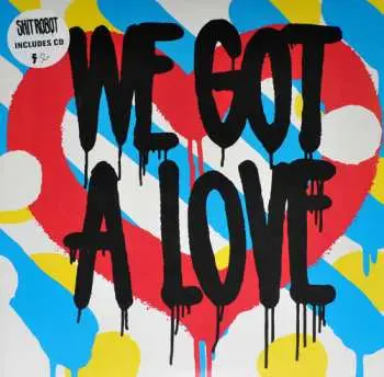 2LP/CD Shit Robot: We Got A Love
