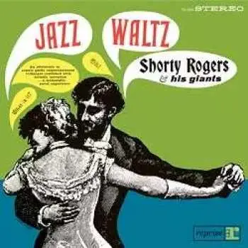 LP Shorty Rogers And His Giants: Jazz Waltz