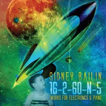 CD Sidney Bailin: 16-2-60-N-5: Works For Electronics & Piano DIGI