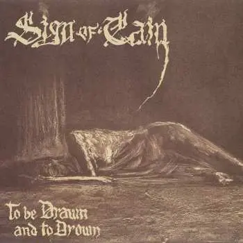CD Sign Of Cain: To Be Drawn And To Drown
