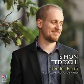 CD Simon Tedeschi: Tender Earth: Australian Music For Piano