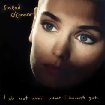 LP Sinéad O'Connor: I Do Not Want What I Haven't Got