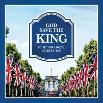 2CD Sir Edward Elgar: God Save The King - Music For A Royal Celebration