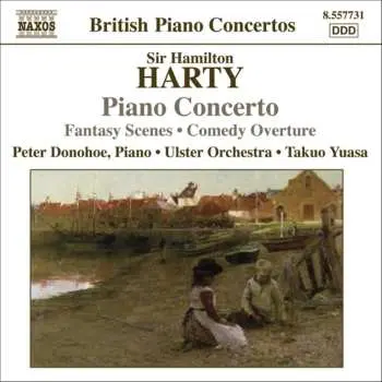 CD Sir Hamilton Harty: Piano Concerto • Fantasy Scenes • Comedy Overture