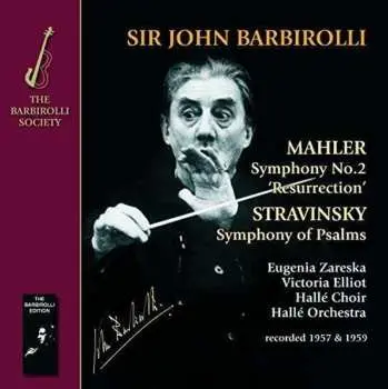 2CD Sir John Barbirolli: Mahler: Symphony No.2 ‘Resurrection’ / Stravinsky: Symphony of Psalms
