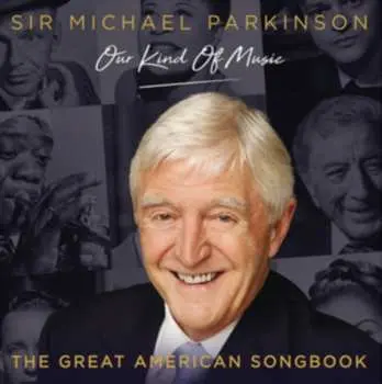 3CD Michael Parkinson: Our Kind Of Music - The Great American Songbook