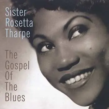 CD Sister Rosetta Tharpe: The Gospel Of The Blues