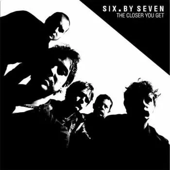 2LP Six By Seven: The Closer You Get