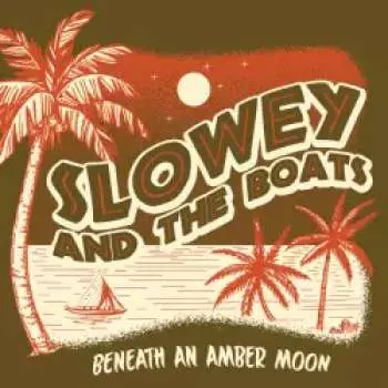 LP Slowey And The Boats: Beneath an Amber Moon