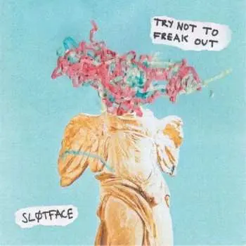 LP Slutface: Try Not To Freak Out