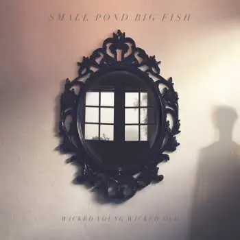 CD Small Pond Big Fish: Wicked Young Wicked Old