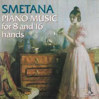 Bedřich Smetana: Piano Music For 8 And 16 Hands