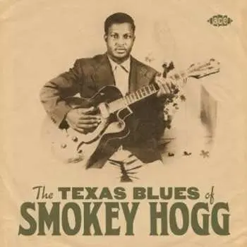 CD Smokey Hogg: The Texas Blues Of Smokey Hogg
