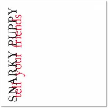 CD Snarky Puppy: Tell Your Friends