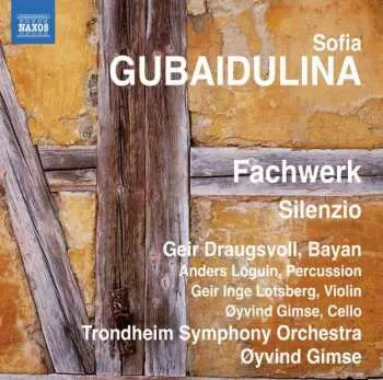 CD Sofia Gubaidulina: Fachwerk / Silenzio