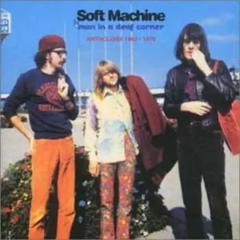 2CD Soft Machine: Man In A Deaf Corner (Anthology 1963 - 1970)