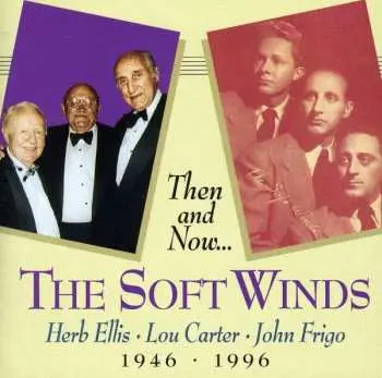 2CD Soft Winds: Then And Now: The Soft Winds 1946-1996