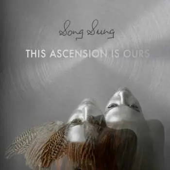 LP Song Sung: This Ascension Is Ours