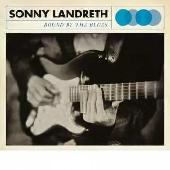 LP Sonny Landreth: Bound By The Blues LTD
