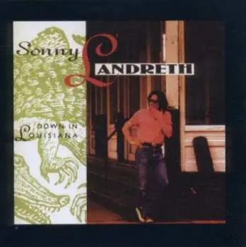 CD Sonny Landreth: Down In Louisiana