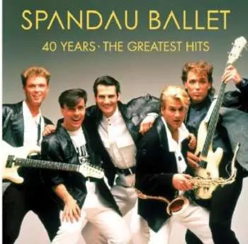 Spandau Ballet: 40 Years – The Greatest Hits