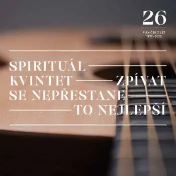 Spirituál kvintet - Zpívat se nepřestane - To nejlepší (CD)