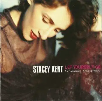 CD Stacey Kent: Let Yourself Go: Celebrating Fred Astaire LTD