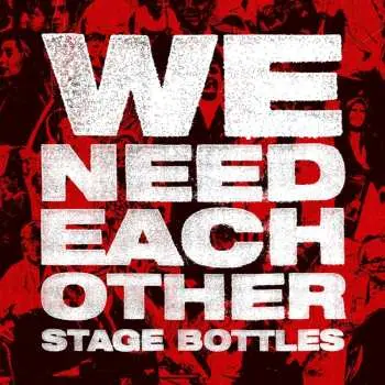 LP Stage Bottles: We Need Each Other
