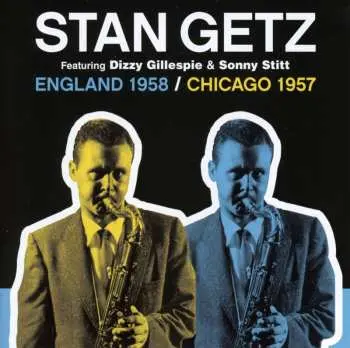 CD Stan Getz: England 1958 / Chicago 1957
