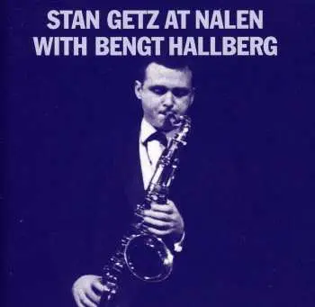 2CD Stan Getz: Stan Getz At Nalen With Bengt Hallberg