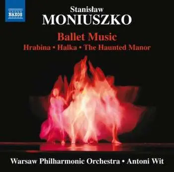 CD Stanisław Moniuszko: Ballet Music: Hrabina • Halka • The Haunted Manor