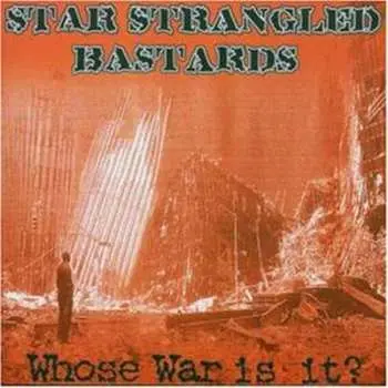 CD Star Strangled Bastards: Whose War Is It ?