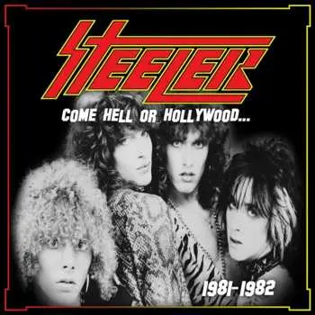 CD Steeler: Come Hell Or Hollywood... (...1981-82)