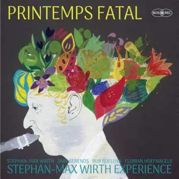 LP Stephan-Max Wirth Experience: Printemps Fatal (lp)