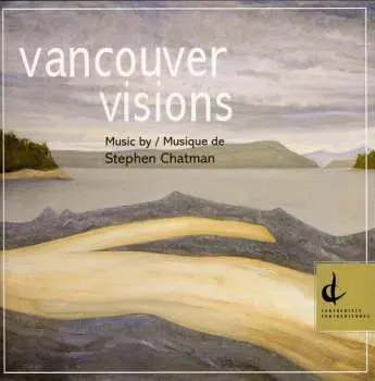CD Stephen Chatman: Vancouver Visions