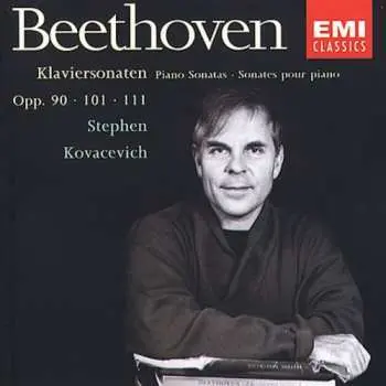 CD Stephen Bishop-Kovacevich: Piano Sonatas Opp. 90, 101 & 111