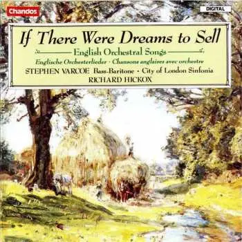 CD Stephen Varcoe: "If There Were Dreams To Sell" - English Orchestral Songs