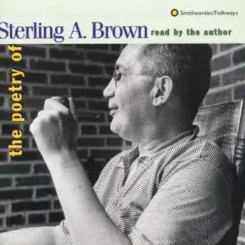 CD Sterling A. Brown: The Poetry Of Sterling A. Brown (The Complete Folkways Readings 1946-1973)