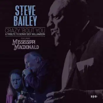 CD Steve Bailey: Crazy ‘bout You: A Tribute To Sonny Boy Williamson