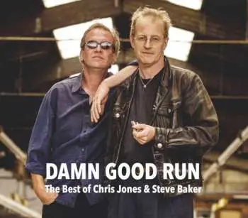 CD Steve Baker & Chris Jones: Damn Good Run