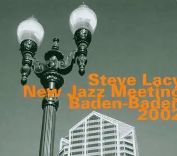 CD Steve Lacy: New Jazz Meeting Baden-Baden 2002